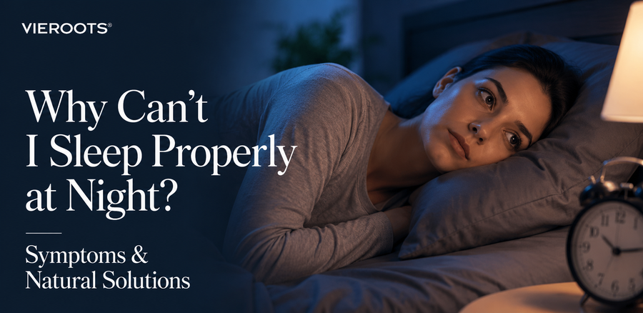 Why Can't I Sleep Properly at Night? Symptoms & Natural Solutions