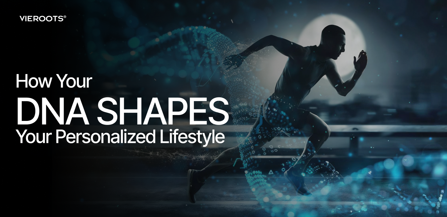 Blog - Personalized Lifestyle: How a DNA Test Can Help? – Vieroots