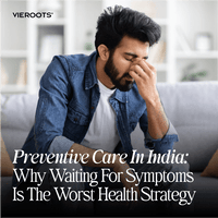 Preventive Care in India — Why Waiting for Symptoms is the Worst Health Strategy